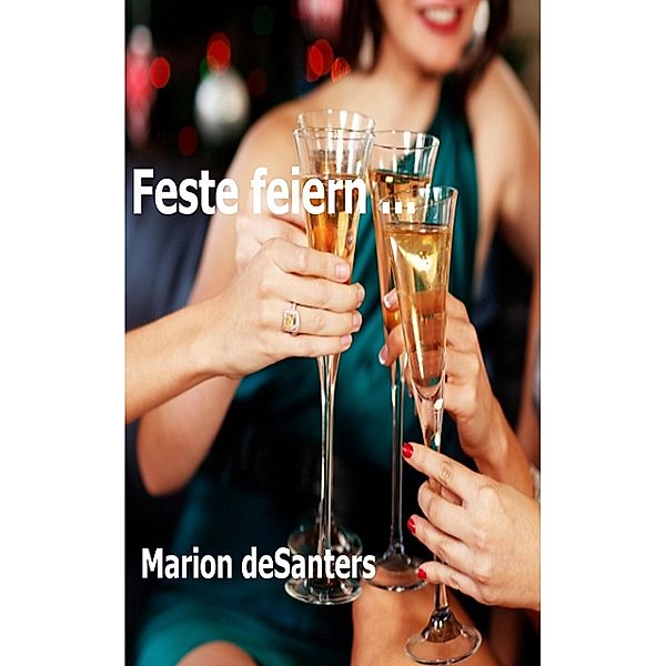 Feste feiern ..., Marion Desanters