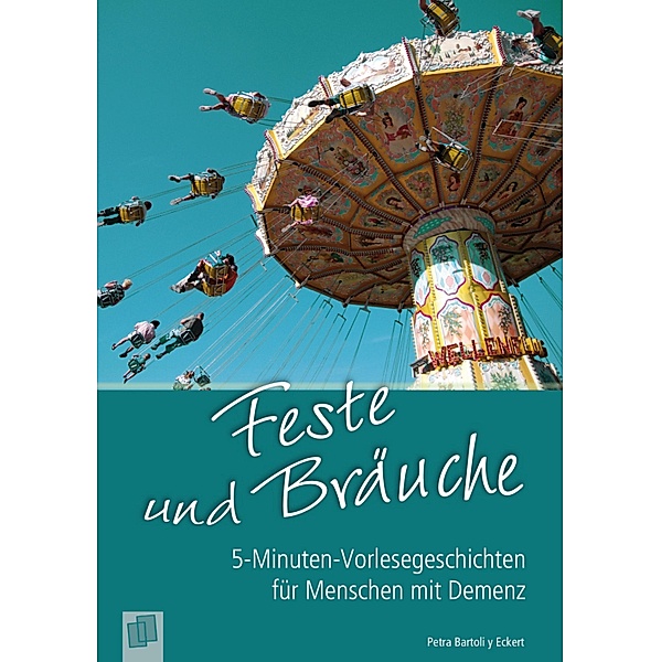 Feste und Bräuche / 5-Minuten-Vorlesegeschichten für Menschen mit Demenz, Petra Bartoli y Eckert