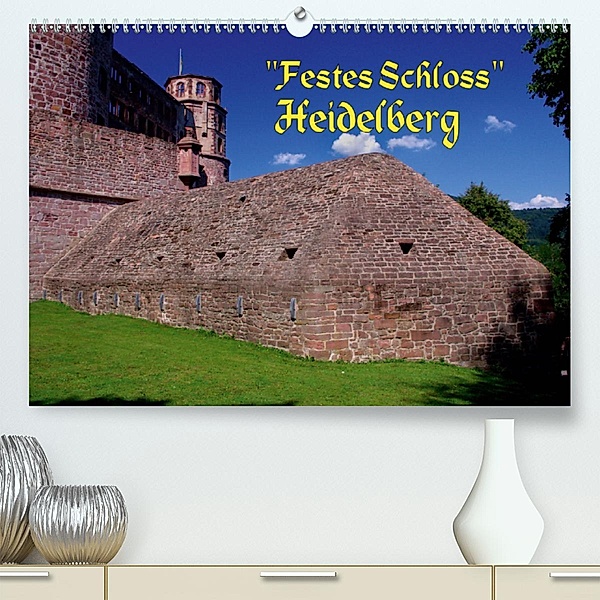 Festes Schloss Heidelberg (Premium, hochwertiger DIN A2 Wandkalender 2020, Kunstdruck in Hochglanz), Bert Burkhardt