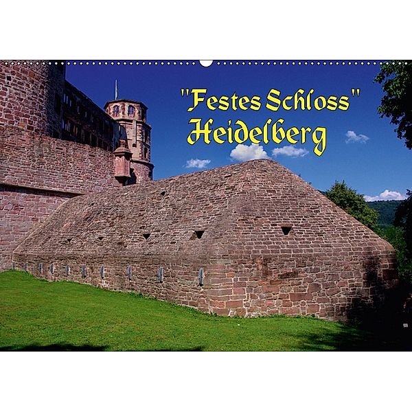 Festes Schloss Heidelberg (Wandkalender 2018 DIN A2 quer) Dieser erfolgreiche Kalender wurde dieses Jahr mit gleichen Bi, Bert Burkhardt