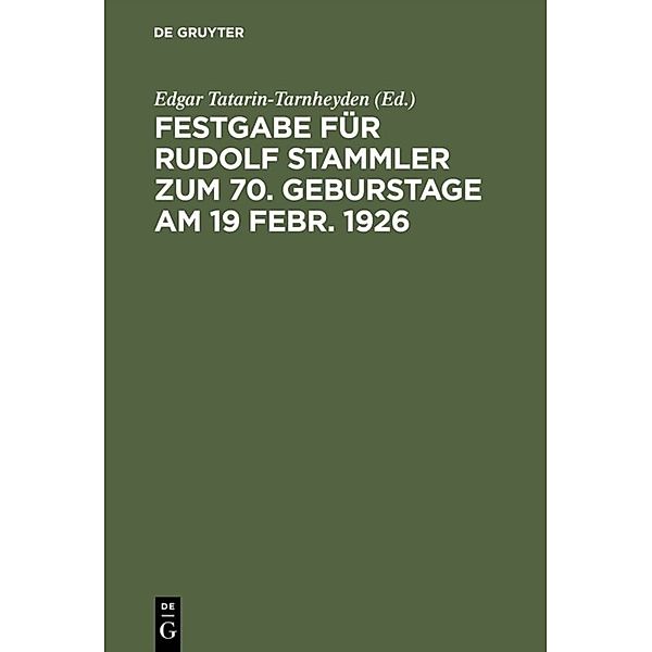 Festgabe für Rudolf Stammler zum 70. Geburstage am 19 Febr. 1926