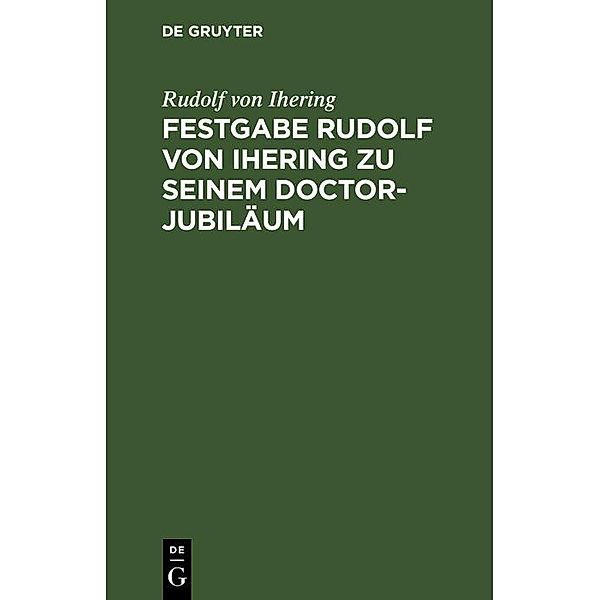 Festgabe Rudolf von Ihering zu seinem Doctor-Jubiläum, Rudolf von Ihering