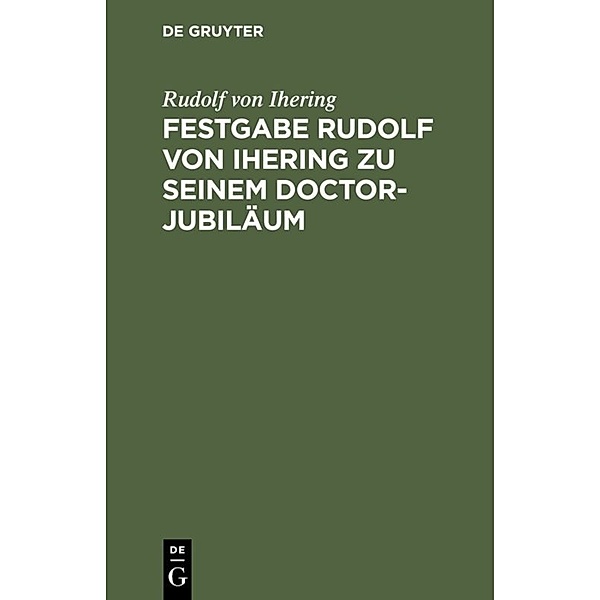 Festgabe Rudolf von Ihering zu seinem Doctor-Jubiläum, Rudolf von Jhering