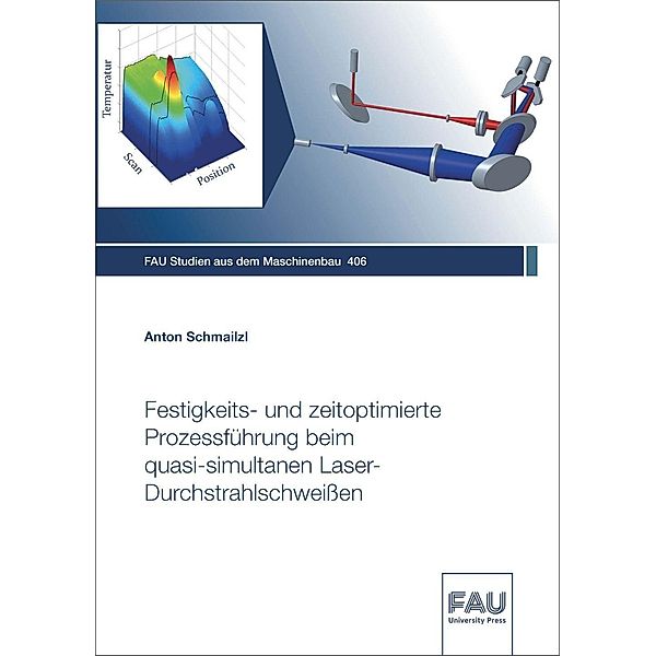 Festigkeits- und zeitoptimierte Prozessführung beim quasi-simultanen Laser-Durchstrahlschweißen, Anton Schmailzl