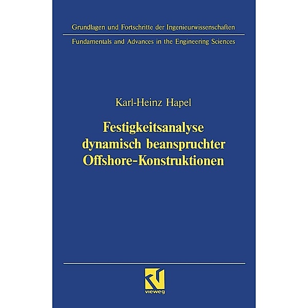 Festigkeitsanalyse dynamisch beanspruchter Offshore-Konstruktionen / Grundlagen und Fortschritte der Ingenieurwissenschaften, Karl-Heinz Hapel