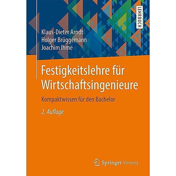 Festigkeitslehre für Wirtschaftsingenieure, Klaus-Dieter Arndt, Holger Brüggemann, Joachim Ihme