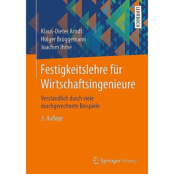 Festigkeitslehre für Wirtschaftsingenieure, Klaus-Dieter Arndt, Holger Brüggemann, Joachim Ihme