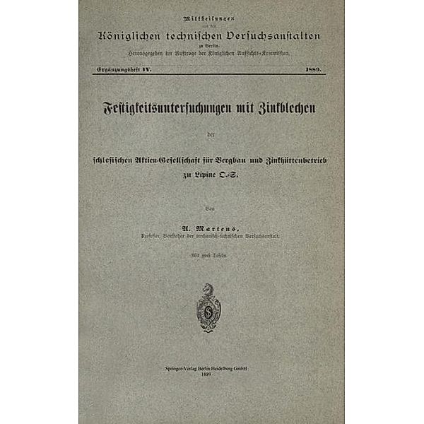 Festigkeitsuntersuchungen mit Zinkblechen der schlesischen Aktien-Gesellschaft für Bergbau und Zinkhüttenbetrieb zu Lipine D.-S. / Mittheilungen aus den Königlichen technischen Versuchanstalten zu Berlin, U. Martens