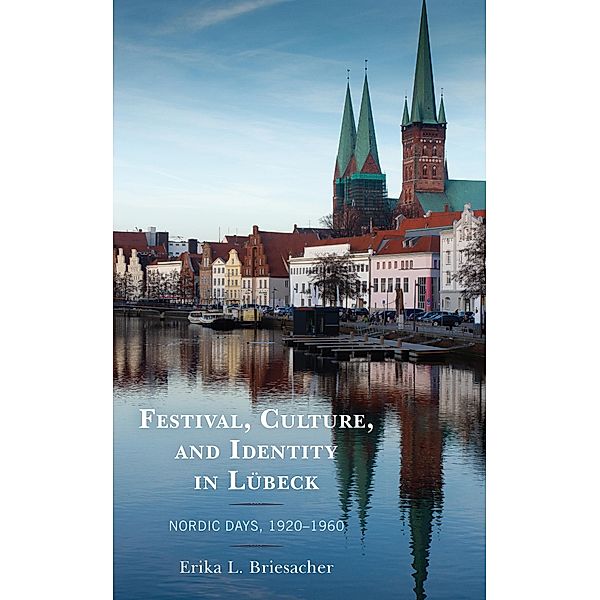 Festival, Culture, and Identity in Lübeck, Erika L. Briesacher