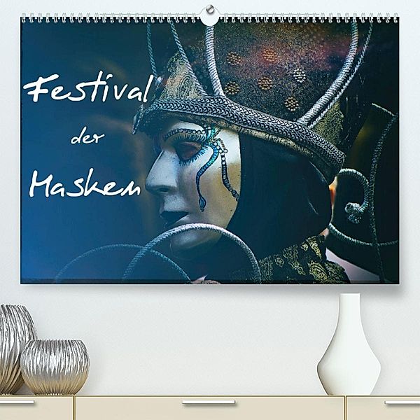 Festival der Masken (Premium, hochwertiger DIN A2 Wandkalender 2023, Kunstdruck in Hochglanz), Gabi Hampe