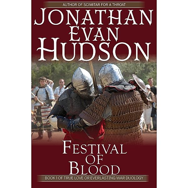 Festival of Blood (True Love Vs Everlasting War Duology, #1) / True Love Vs Everlasting War Duology, Jonathan Evan Hudson