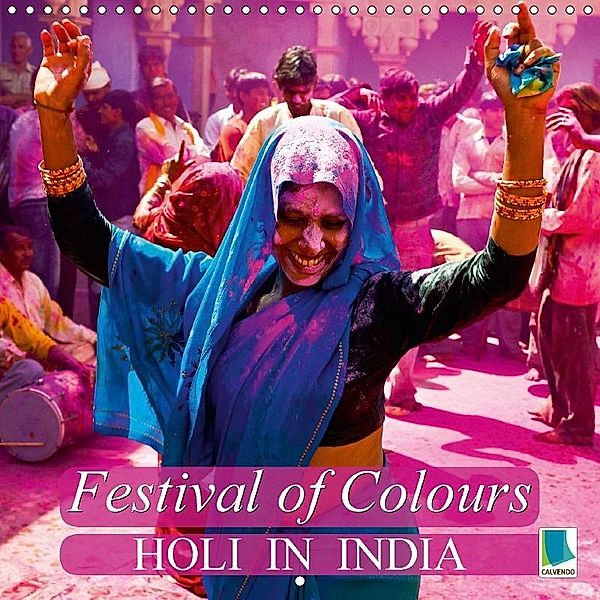 Festival of colours: Holi in India (Wall Calendar 2018 300 × 300 mm Square), CALVENDO