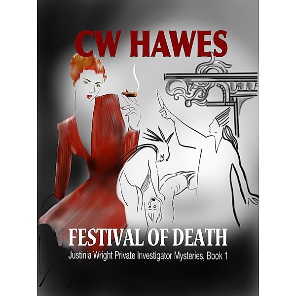 Festival of Death (Justinia Wright Private Investigator Mysteries, #1) / Justinia Wright Private Investigator Mysteries, Cw Hawes