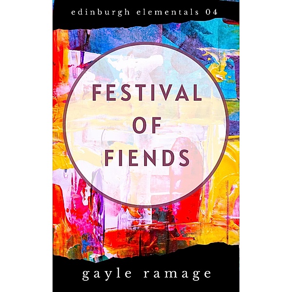 Festival of Fiends (Edinburgh Elementals, #4) / Edinburgh Elementals, Gayle Ramage