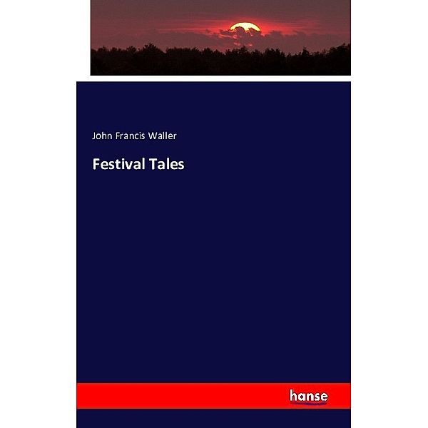 Festival Tales, John Francis Waller