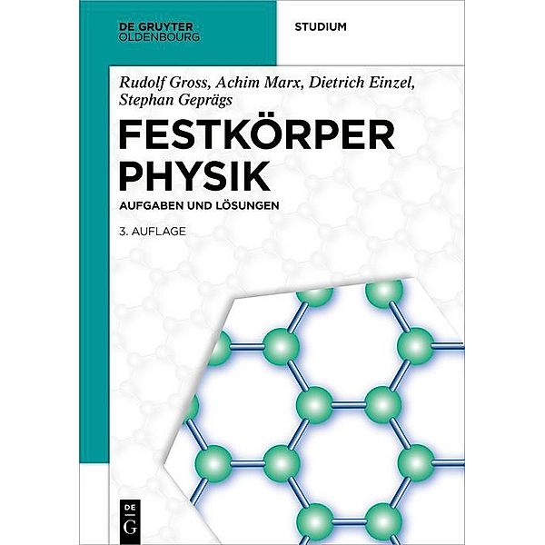 Festkörperphysik / De Gruyter Studium, Rudolf Gross, Achim Marx, Dietrich Einzel, Stephan Geprägs