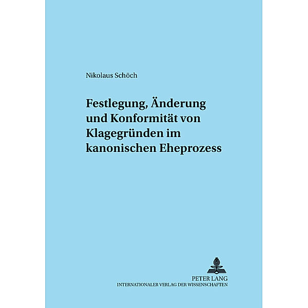 Festlegung, Änderung und Konformität von Klagegründen im kanonischen Eheprozess, Nikolaus Schöch