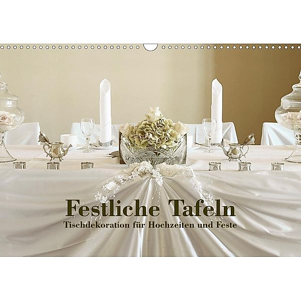 Festliche Tafeln - Tischdekoration für Hochzeiten und Feste (Wandkalender 2020 DIN A3 quer), Detlef Kolbe