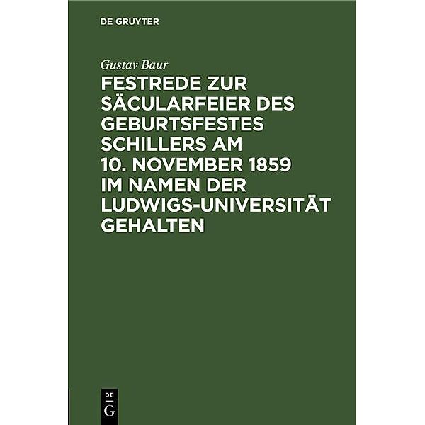 Festrede zur Säcularfeier des Geburtsfestes Schillers am 10. November 1859 im Namen der Ludwigs-Universität gehalten, Gustav Baur