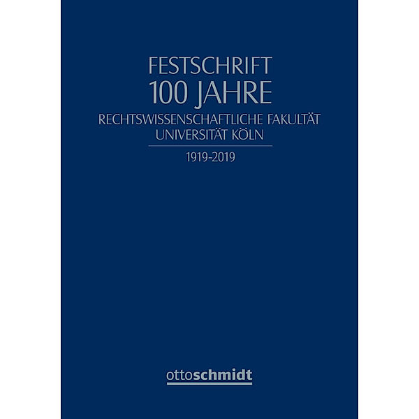 Festschrift 100 Jahre Rechtswissenschaftliche Fakultät Universität Köln