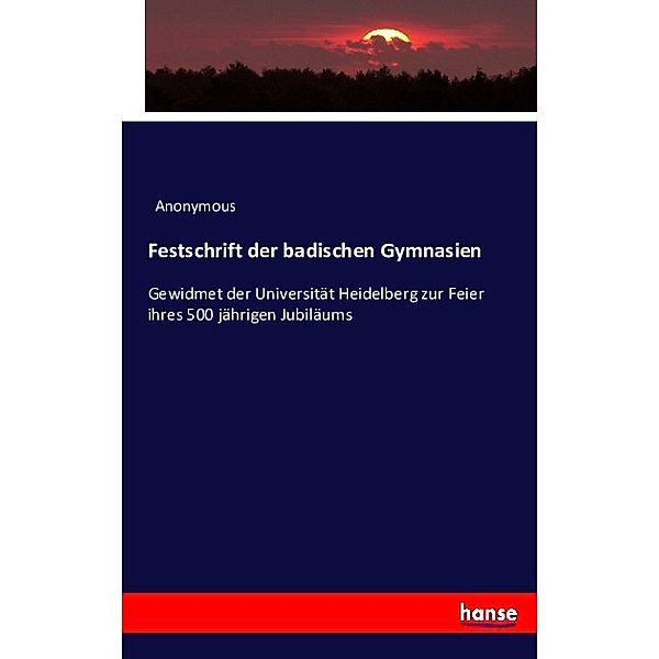 Festschrift der badischen Gymnasien, Anonym