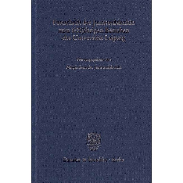 Festschrift der Juristenfakultät zum 600jährigen Bestehen der Universität Leipzig.