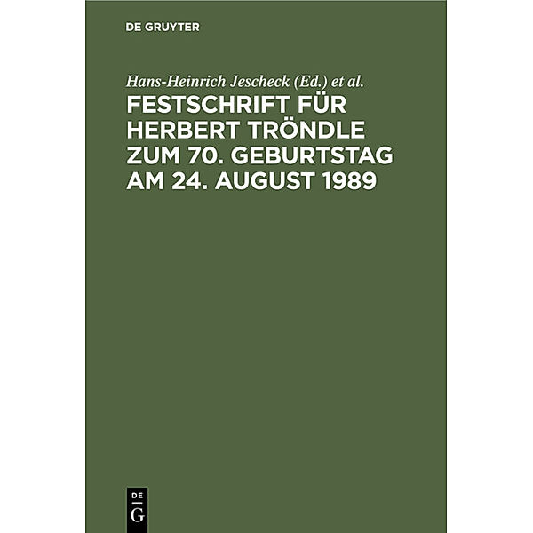 Festschrift für Herbert Tröndle zum 70. Geburtstag am 24. August 1989