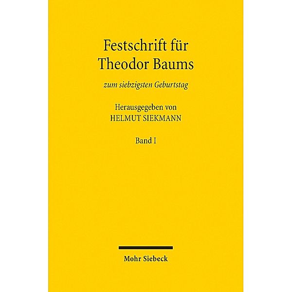 Festschrift für Theodor Baums zum siebzigsten Geburtstag