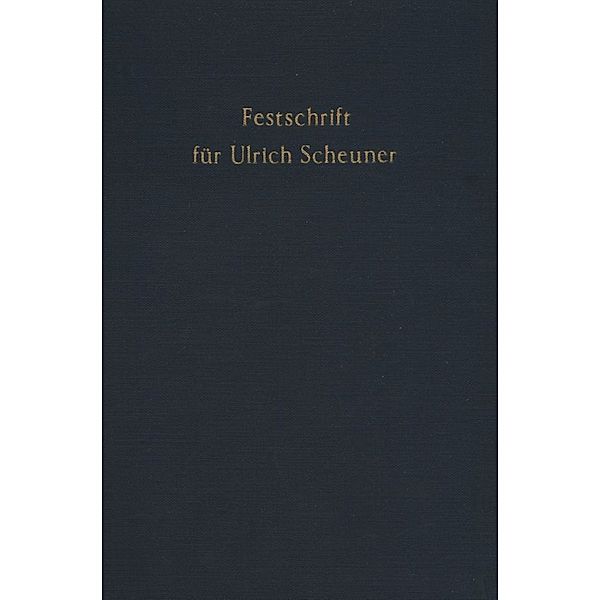 Festschrift für Ulrich Scheuner zum 70. Geburtstag., Ulrich Scheuner