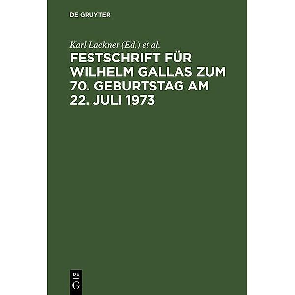 Festschrift für Wilhelm Gallas zum 70. Geburtstag am 22. Juli 1973