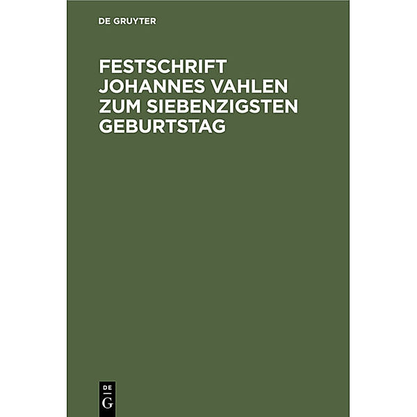 Festschrift Johannes Vahlen zum Siebenzigsten Geburtstag