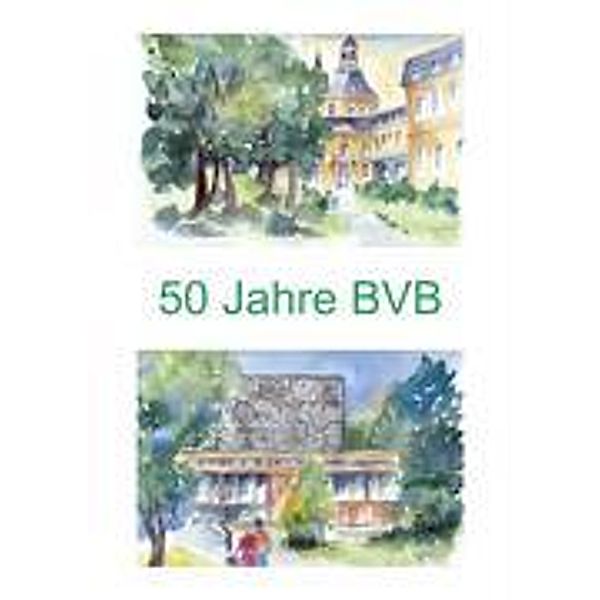 Festschrift zum 50-jährigen Bestehen der Betriebswirtschaftlichen Vereinigung Bonn e.V.