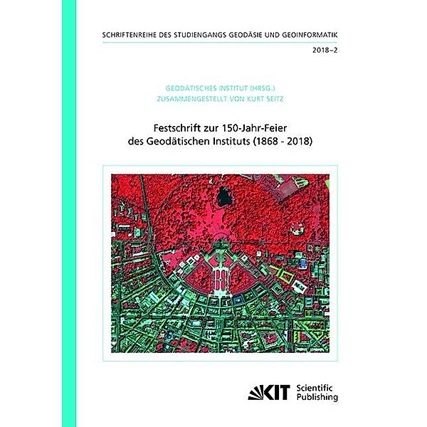 Festschrift zur 150-Jahr-Feier des Geodätischen Instituts (1868 - 2018)