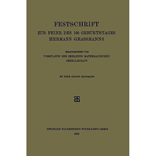 Festschrift zur Feier des 100. Geburtstages Hermann Grassmanns, Vorstande Der Berliner Mathematischen Gesellschaft