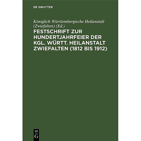 Festschrift zur Hundertjahrfeier der Kgl. Württ. Heilanstalt Zwiefalten (1812 bis 1912)