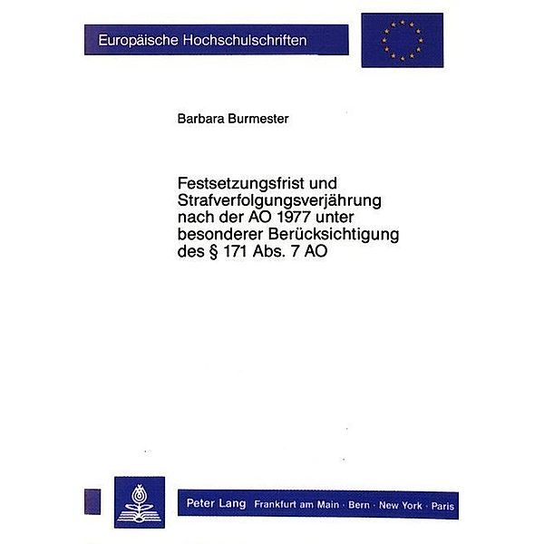 Festsetzungsfrist und Strafverfolgungsverjährung nach der AO 1977 unter besonderer Berücksichtigung des 171 Abs. 7 AO, Barbara Burmester