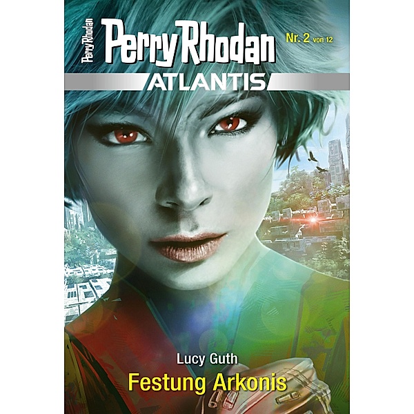 Festung Arkonis / Perry Rhodan - Atlantis Bd.2, Lucy Guth
