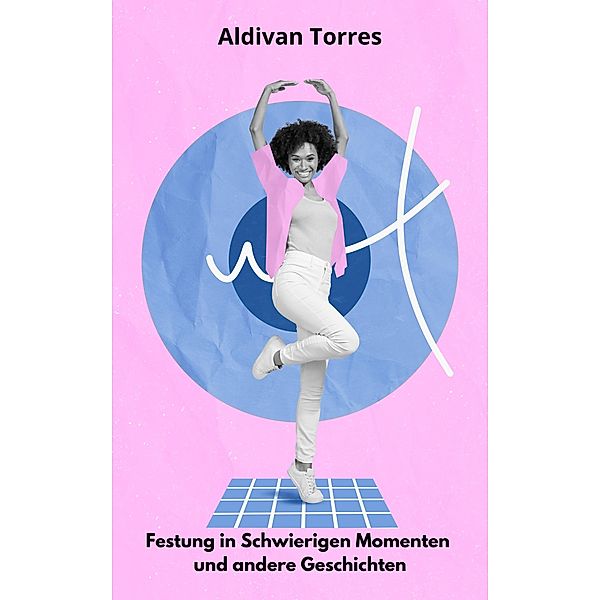 Festung in Schwierigen Momenten und andere Geschichten, Aldivan Torres