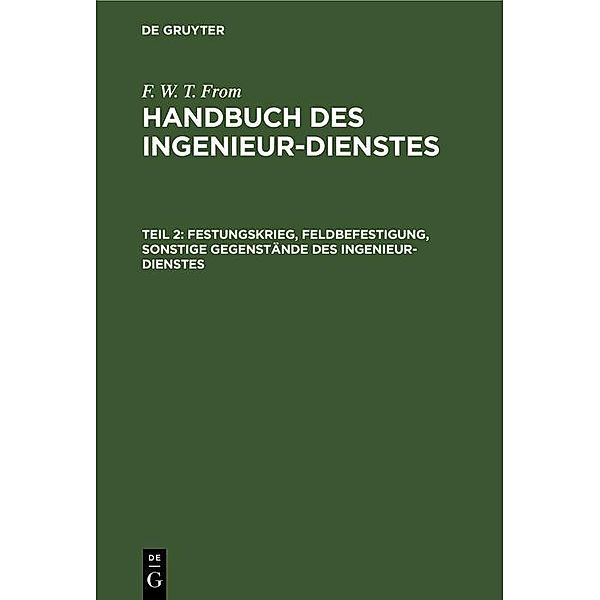 Festungskrieg, Feldbefestigung, sonstige Gegenstände des Ingenieur-Dienstes, F. W. T. From