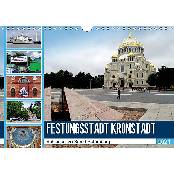 Festungsstadt Kronstadt - Schlüssel zu Sankt Petersburg (Wandkalender 2021 DIN A4 quer), Henning von Löwis of Menar, Henning von Löwis of Menar