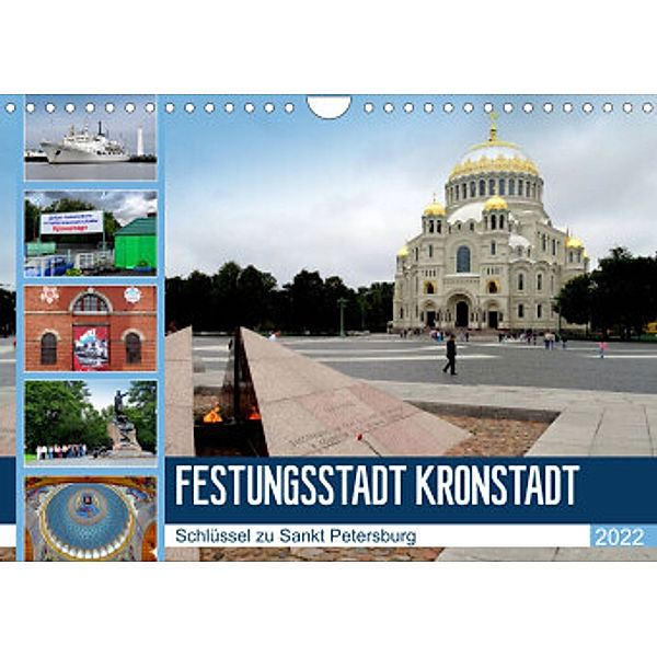 Festungsstadt Kronstadt - Schlüssel zu Sankt Petersburg (Wandkalender 2022 DIN A4 quer), Henning von Löwis of Menar, Henning von Löwis of Menar