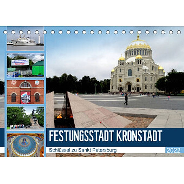 Festungsstadt Kronstadt - Schlüssel zu Sankt Petersburg (Tischkalender 2022 DIN A5 quer), Henning von Löwis of Menar, Henning von Löwis of Menar