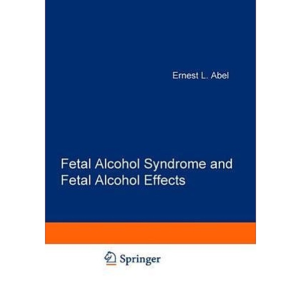 Fetal Alcohol Syndrome and Fetal Alcohol Effects, E. L. Abel