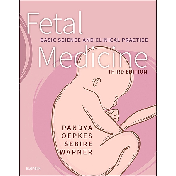 Fetal Medicine E-Book, Pranav P Pandya, Ronald Wapner, Dick Oepkes, Neil Sebire