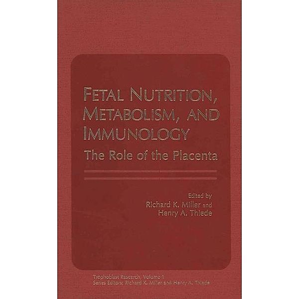 Fetal Nutrition, Metabolism, and Immunology / Trophoblast Research Bd.1