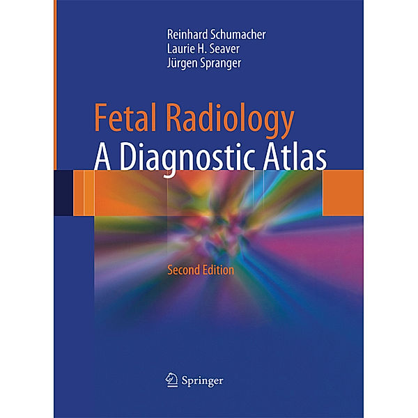 Fetal Radiology, Reinhard Schumacher, Laurie H. Seaver, Jürgen Spranger