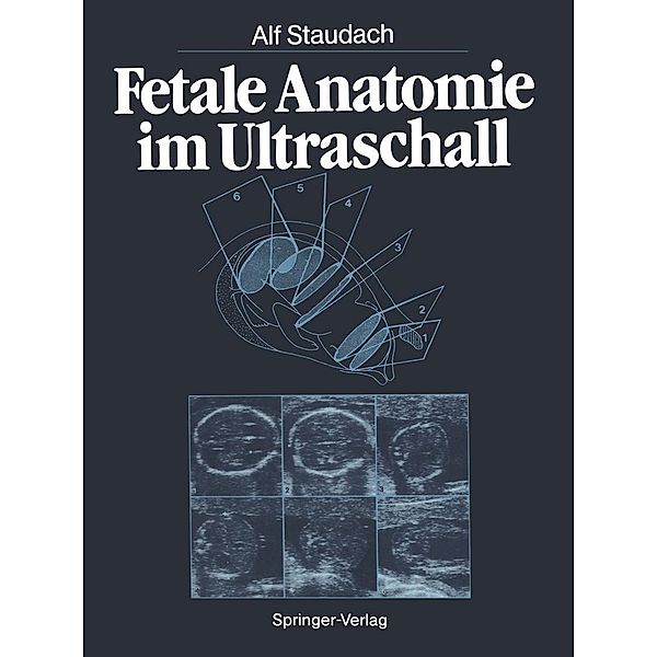 Fetale Anatomie im Ultraschall, Alf Staudach