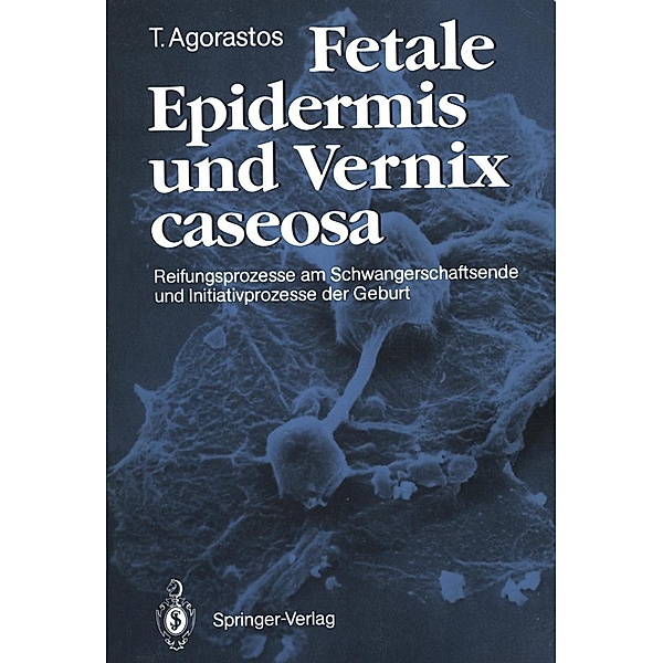 Fetale Epidermis und Vernix caseosa, Theodoros Agorastos