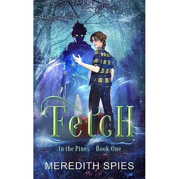 Fetch (In the Pines Book One) / In the Pines, Meredith Spies