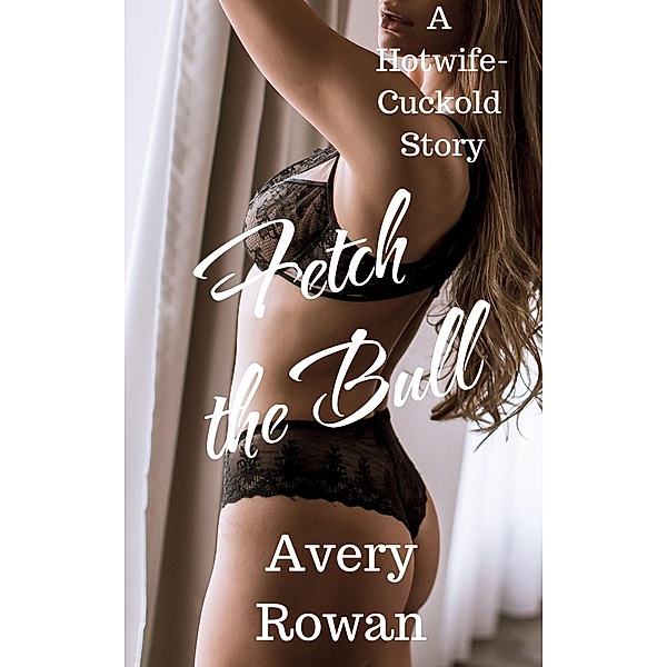 Fetch the Bull, Avery Rowan